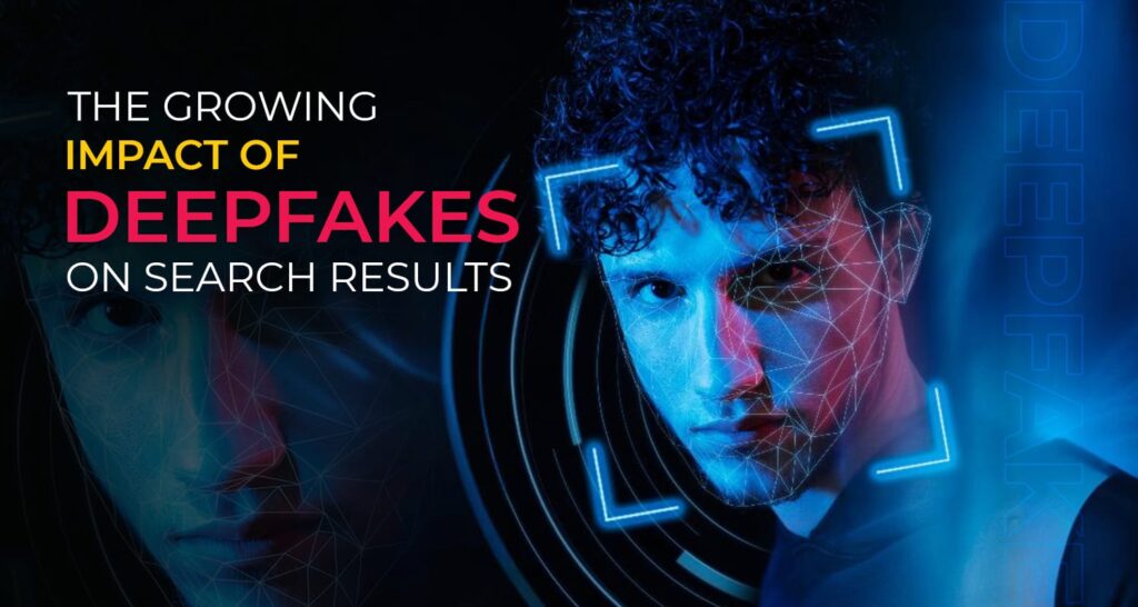 Impact of Deepfakes on Search Results